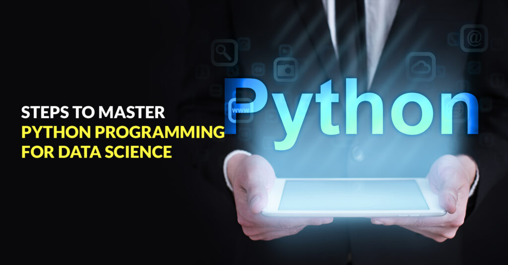 Steps to master Python programming for Data Science